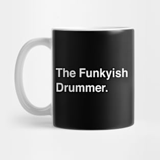 The Funkyish Drummer Mug